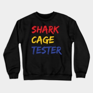 shark cage tester Crewneck Sweatshirt